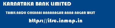 KARNATAKA BANK LIMITED  TAMIL NADU CHENNAI ANNANAGAR ANNA NAGAR WEST  ifsc code